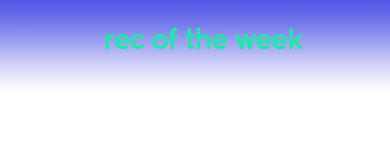 rec of the week